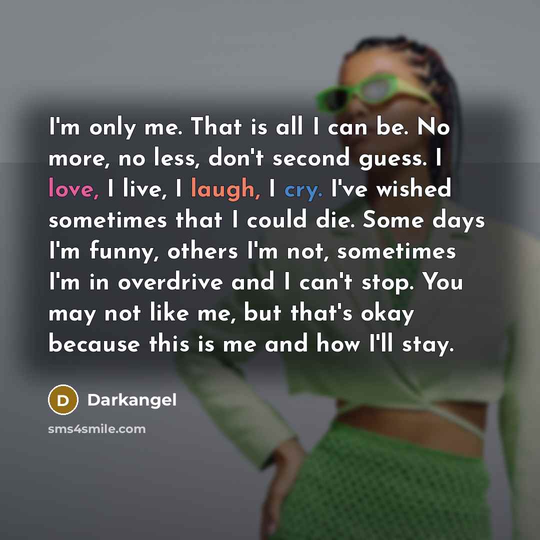 “I'm only me. That is all I can be. No…” quote by Darkangel