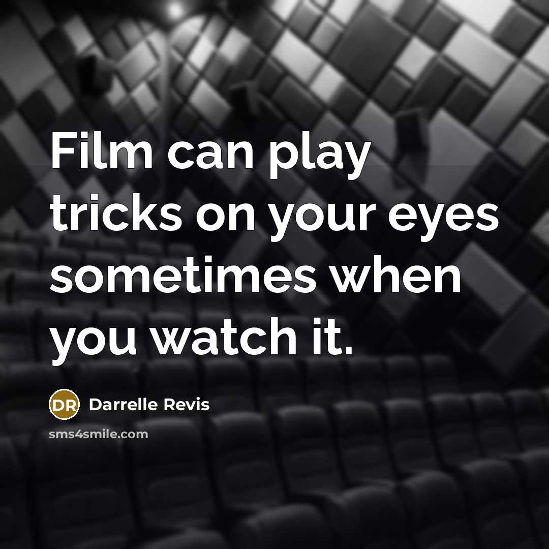 “Film can play tricks on your eyes sometimes when you…” quote by Darrelle Revis