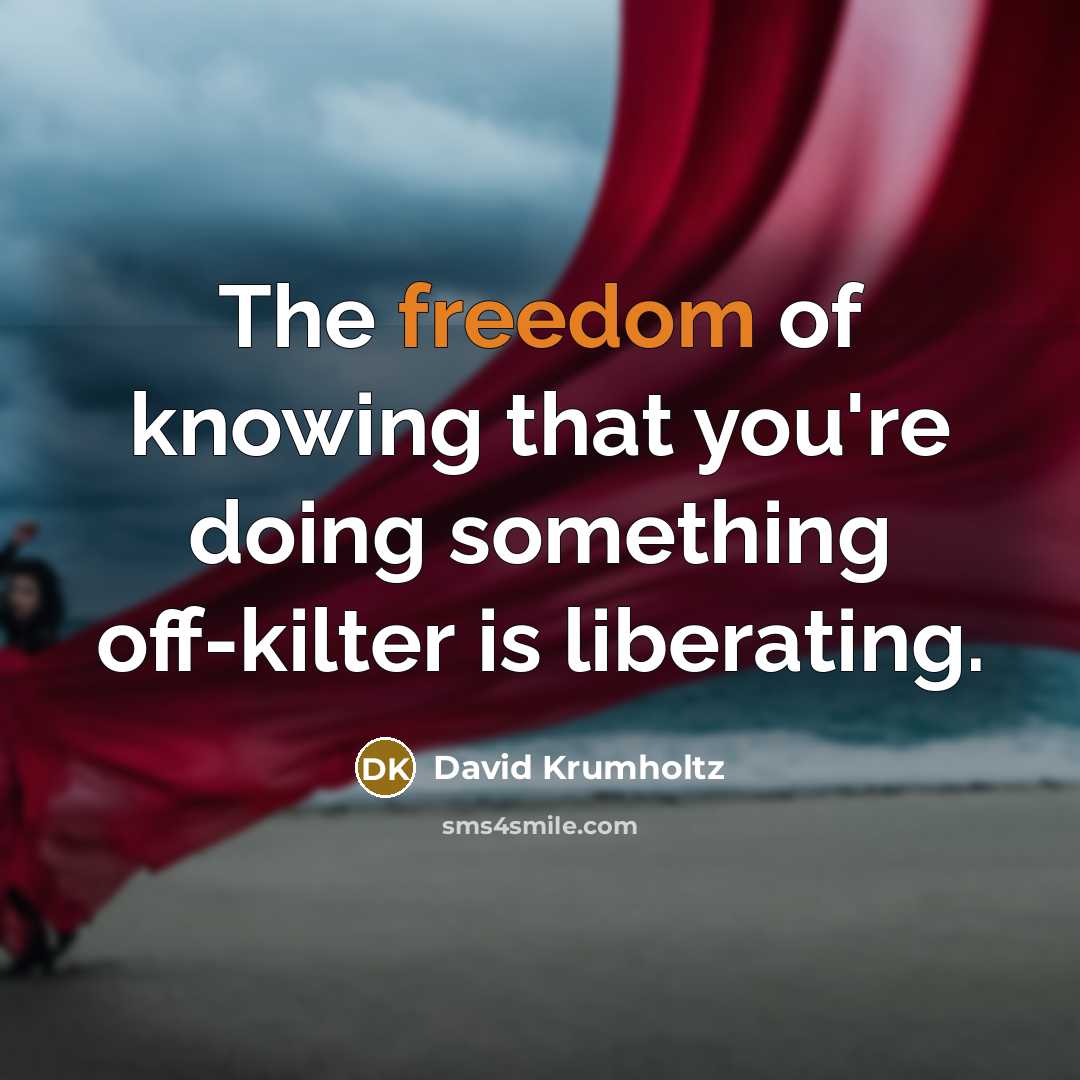 “The freedom of knowing that you're doing something off-kilter is…” quote by David Krumholtz