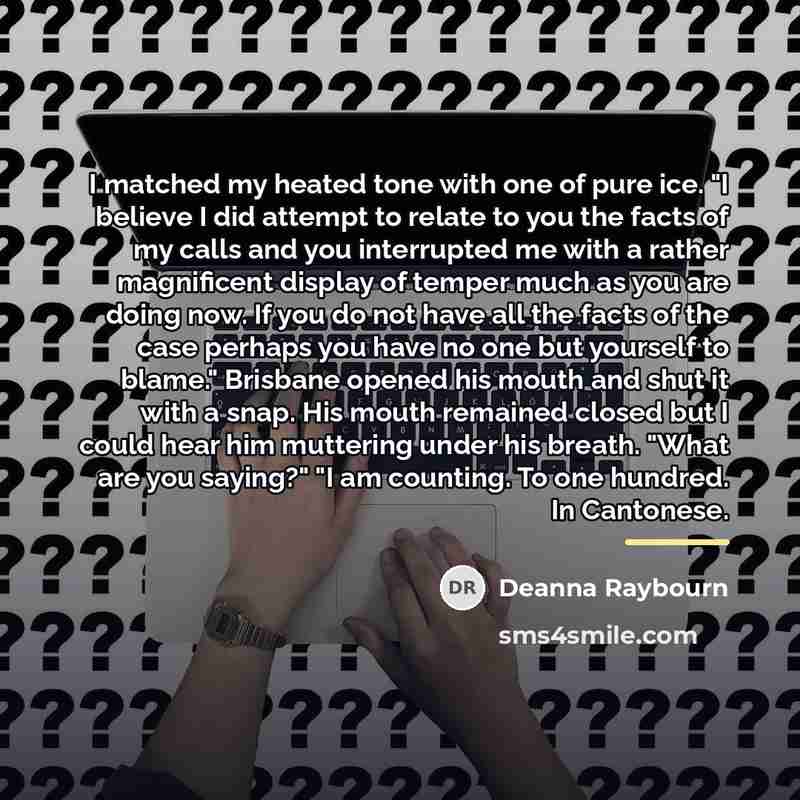 “I matched my heated tone with one of pure ice.…” quote by Deanna Raybourn