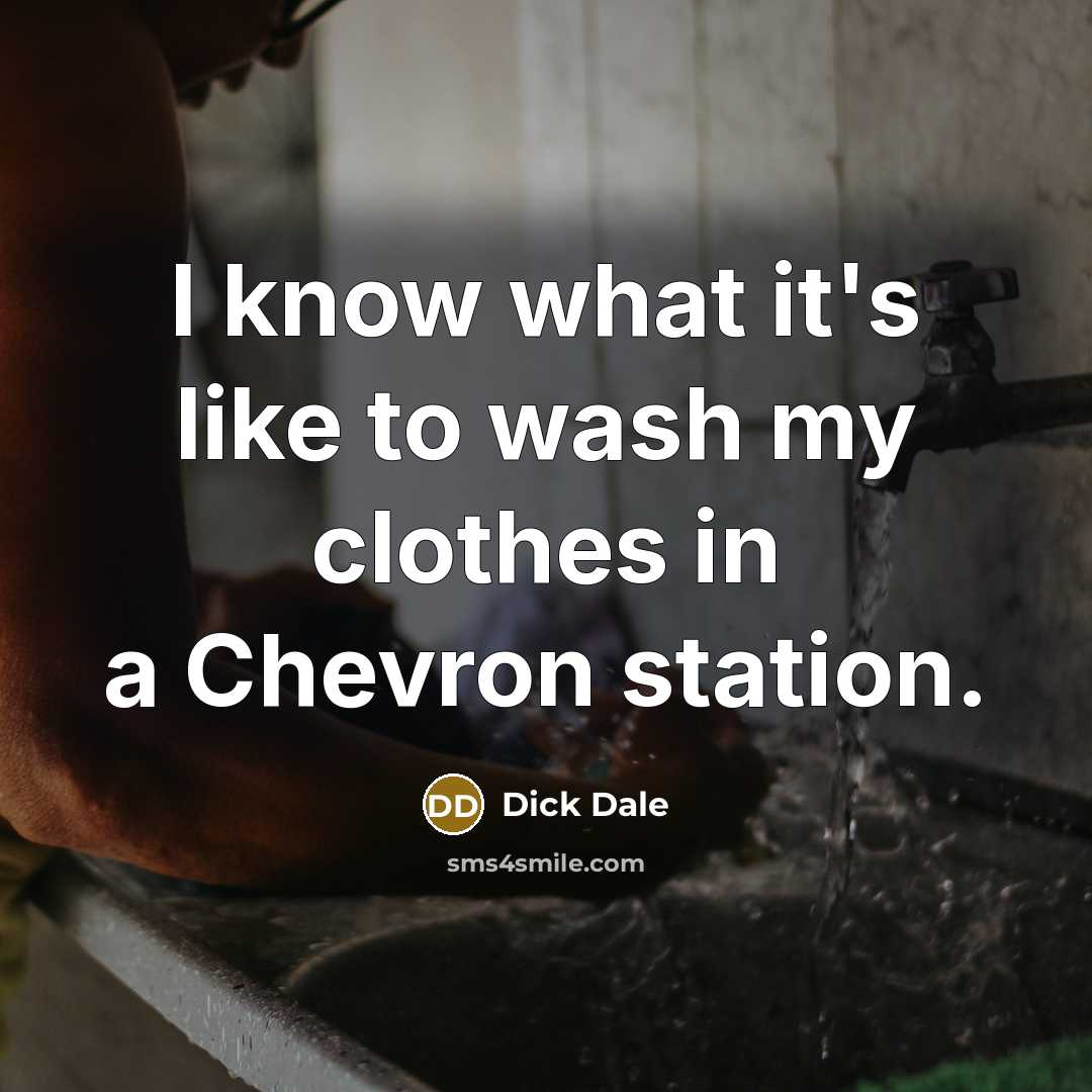 “I know what it's like to wash my clothes in…” quote by Dick Dale