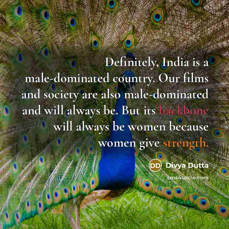 “Definitely, India is a male-dominated country. Our films and society…” quote by Divya Dutta