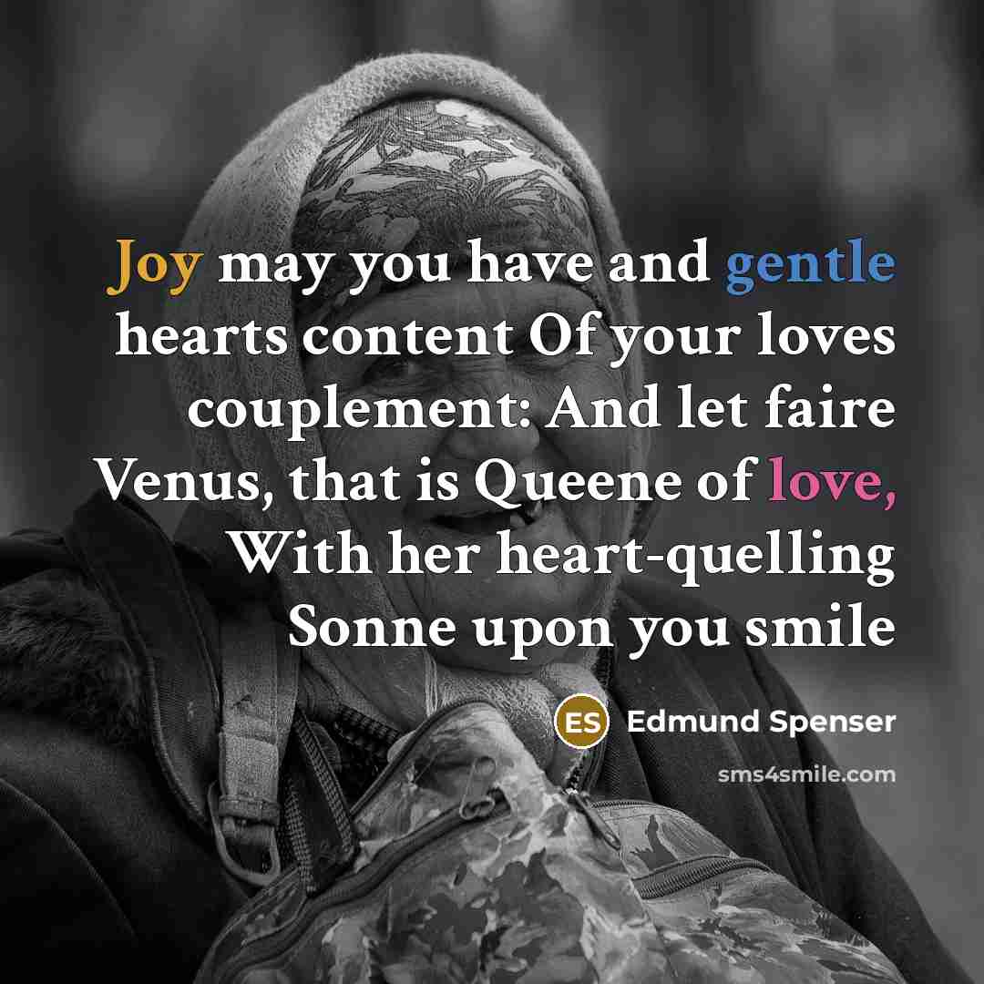 “Joy may you have and gentle hearts content Of your…” quote by Edmund Spenser