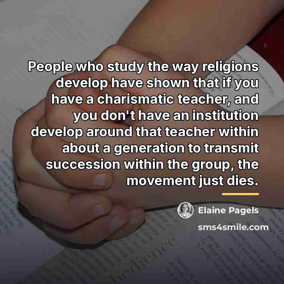“People who study the way religions develop have shown that…” quote by Elaine Pagels