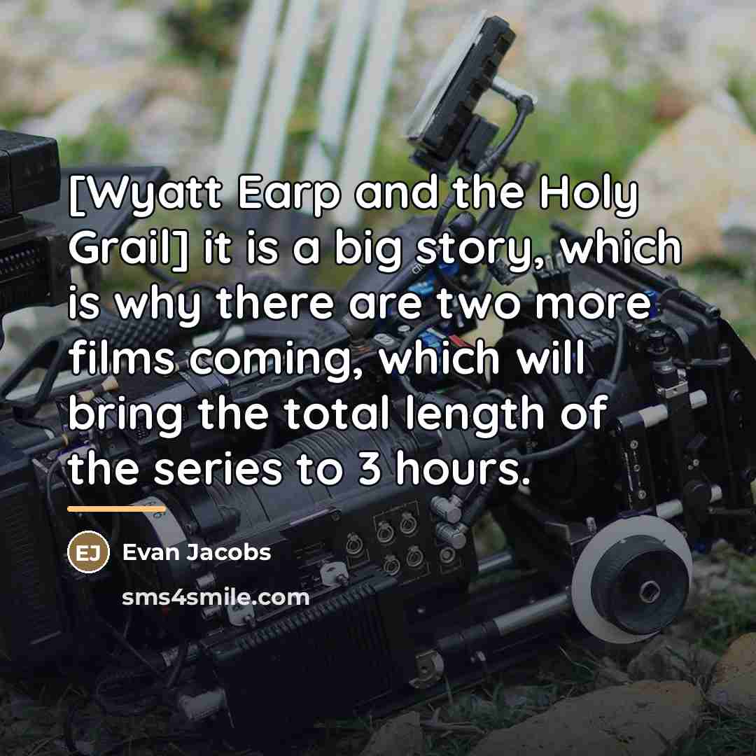“[Wyatt Earp and the Holy Grail] it is a big…” quote by Evan Jacobs