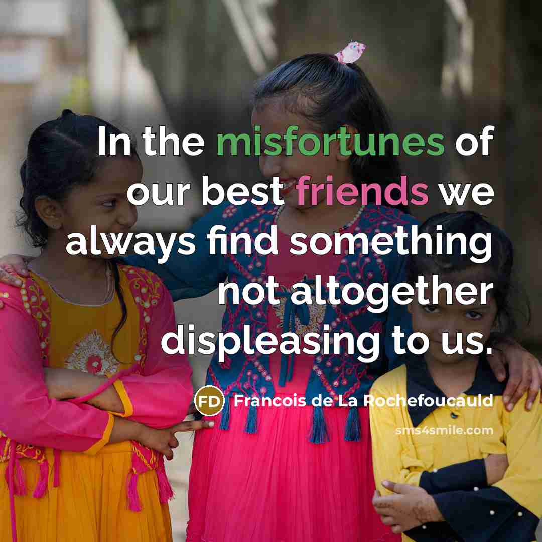 “In the misfortunes of our best friends we always find…” quote by Francois de La Rochefoucauld