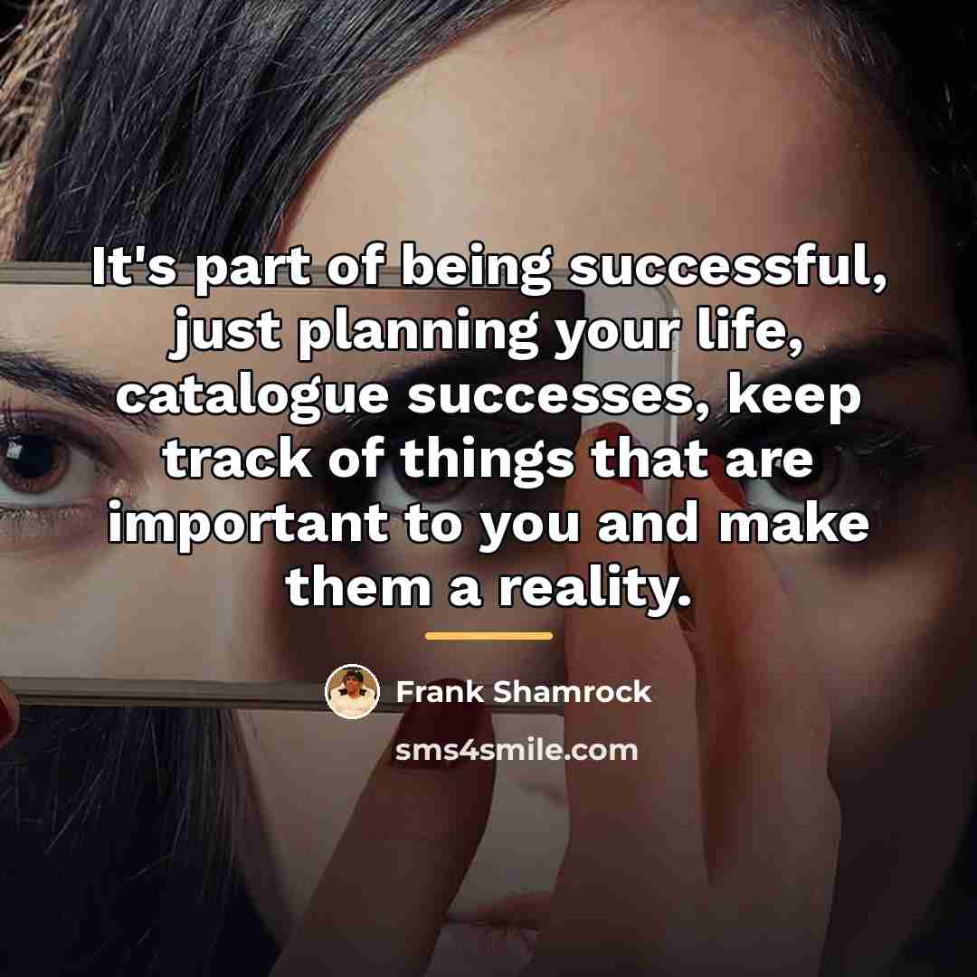 “It's part of being successful, just planning your life, catalogue…” quote by Frank Shamrock