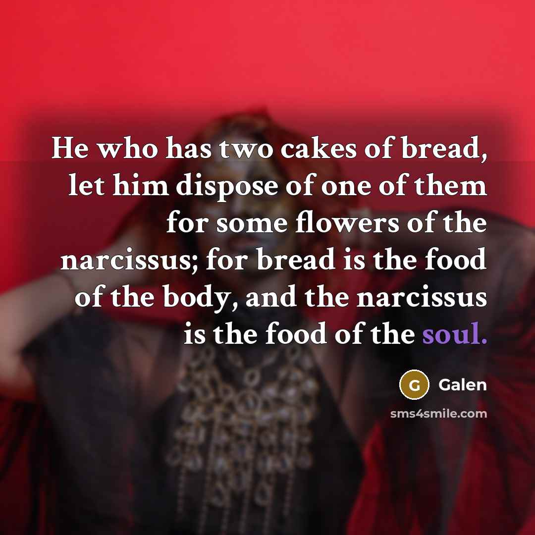 “He who has two cakes of bread, let him dispose…” quote by Galen