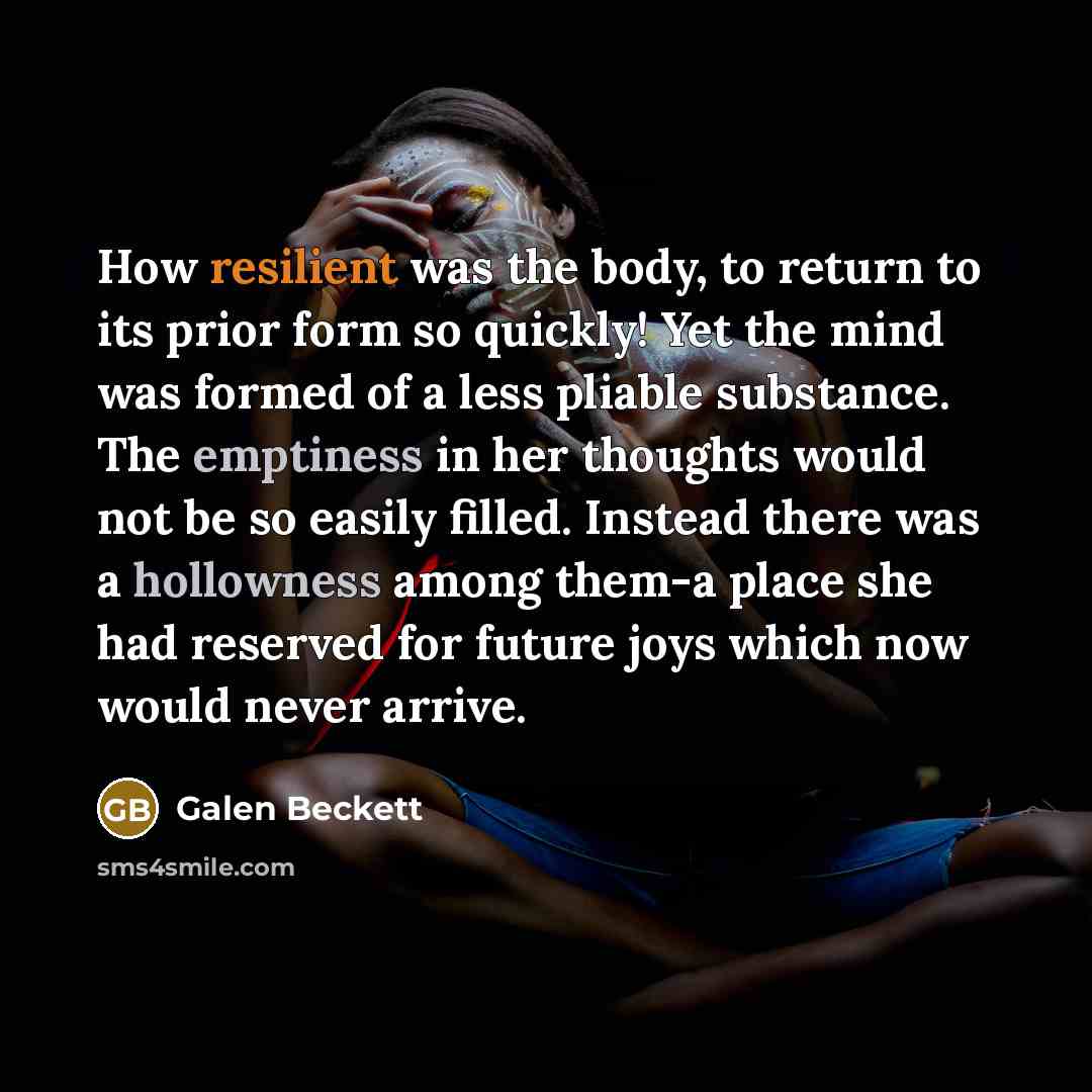 “How resilient was the body, to return to its prior…” quote by Galen Beckett