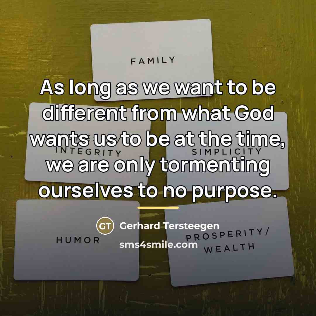 “As long as we want to be different from what…” quote by Gerhard Tersteegen