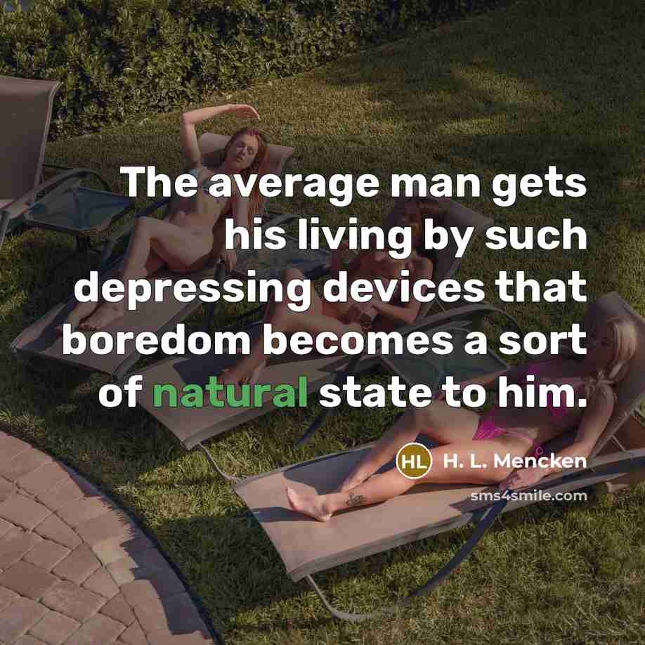 “The average man gets his living by such depressing devices…” quote by H. L. Mencken