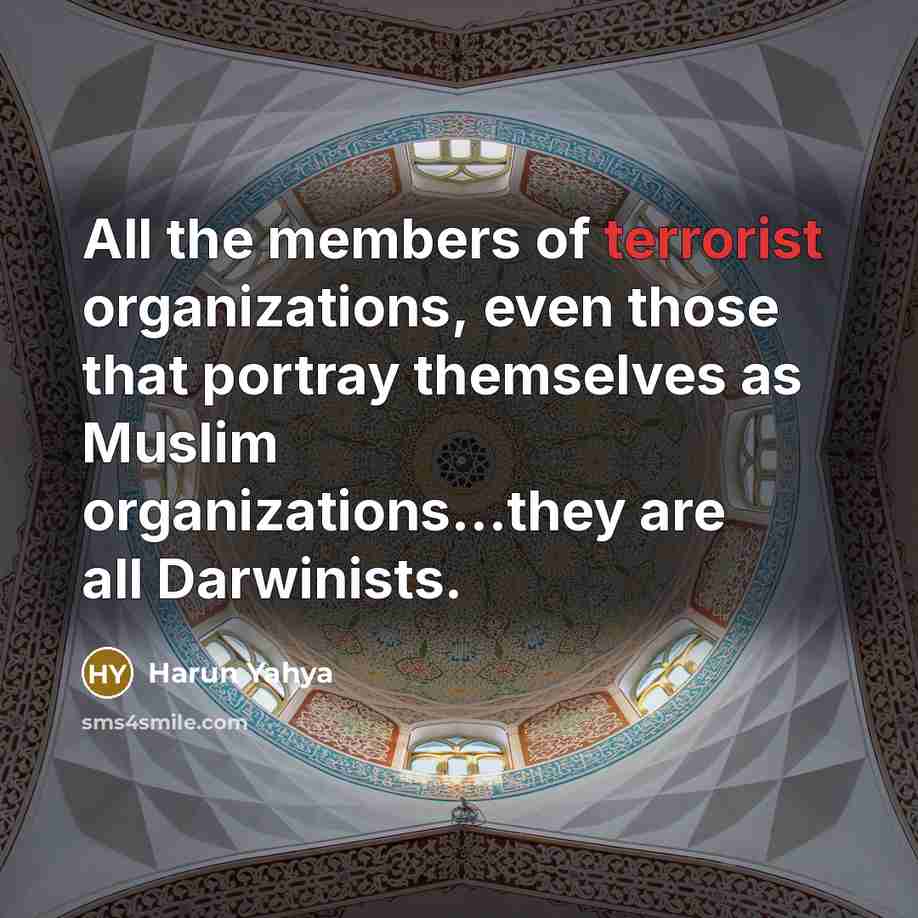 “All the members of terrorist organizations, even those that portray…” quote by Harun Yahya
