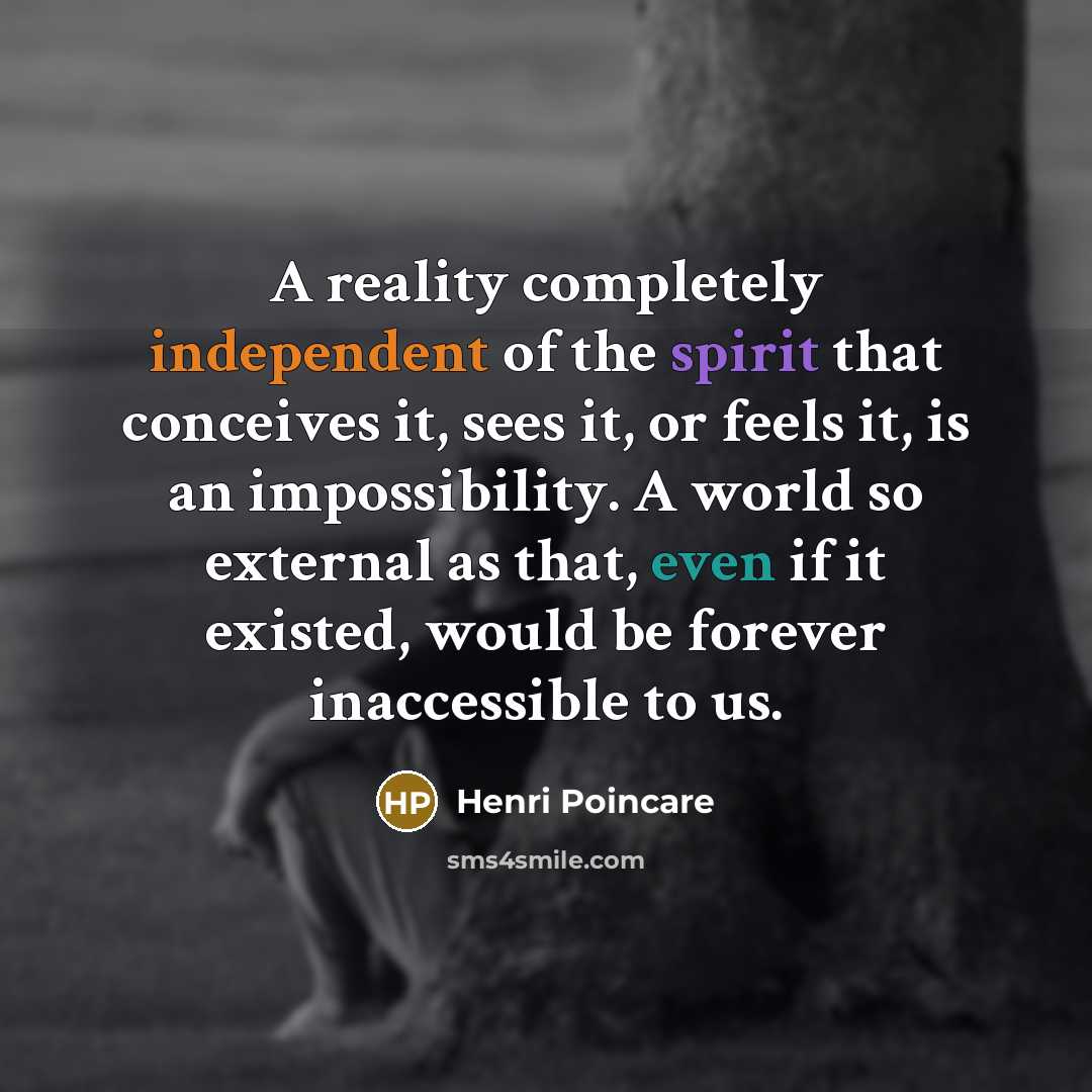 “A reality completely independent of the spirit that conceives it,…” quote by Henri Poincare