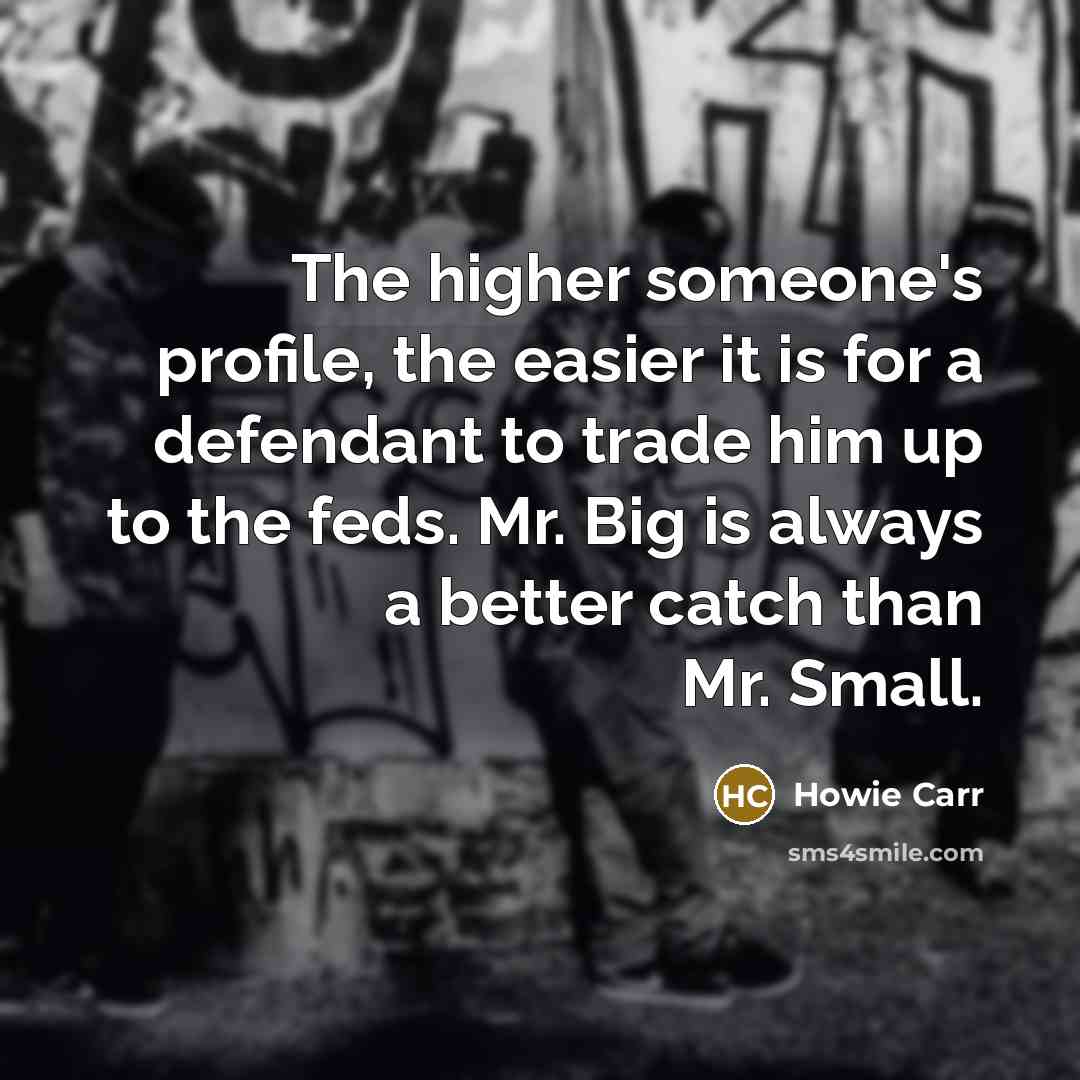 “The higher someone's profile, the easier it is for a…” quote by Howie Carr