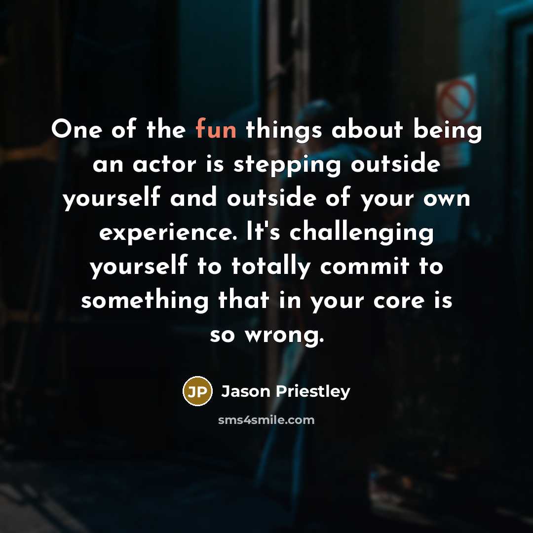 “One of the fun things about being an actor is…” quote by Jason Priestley