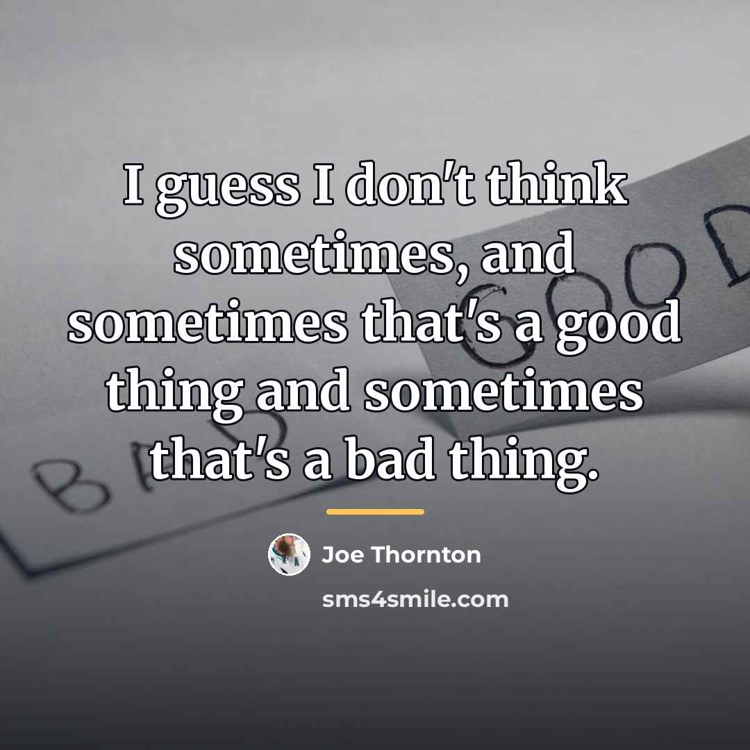 “I guess I don't think sometimes, and sometimes that's a…” quote by Joe Thornton