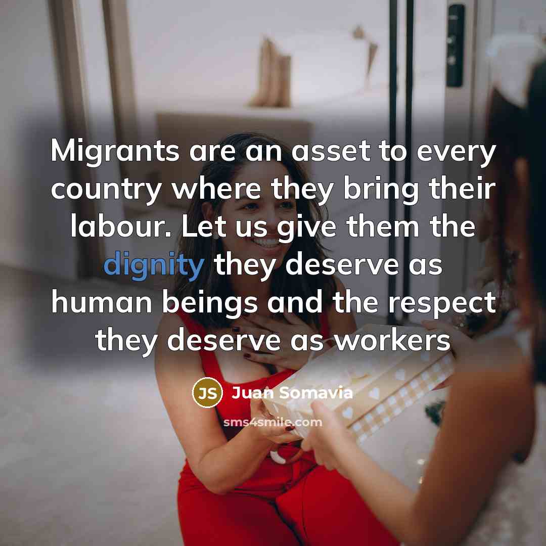 “Migrants are an asset to every country where they bring…” quote by Juan Somavia