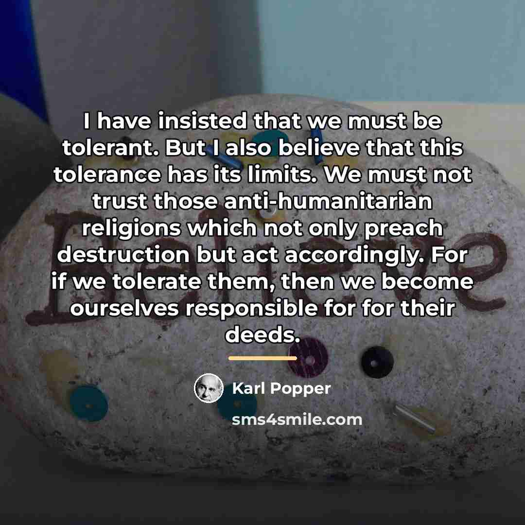 “I have insisted that we must be tolerant. But I…” quote by Karl Popper