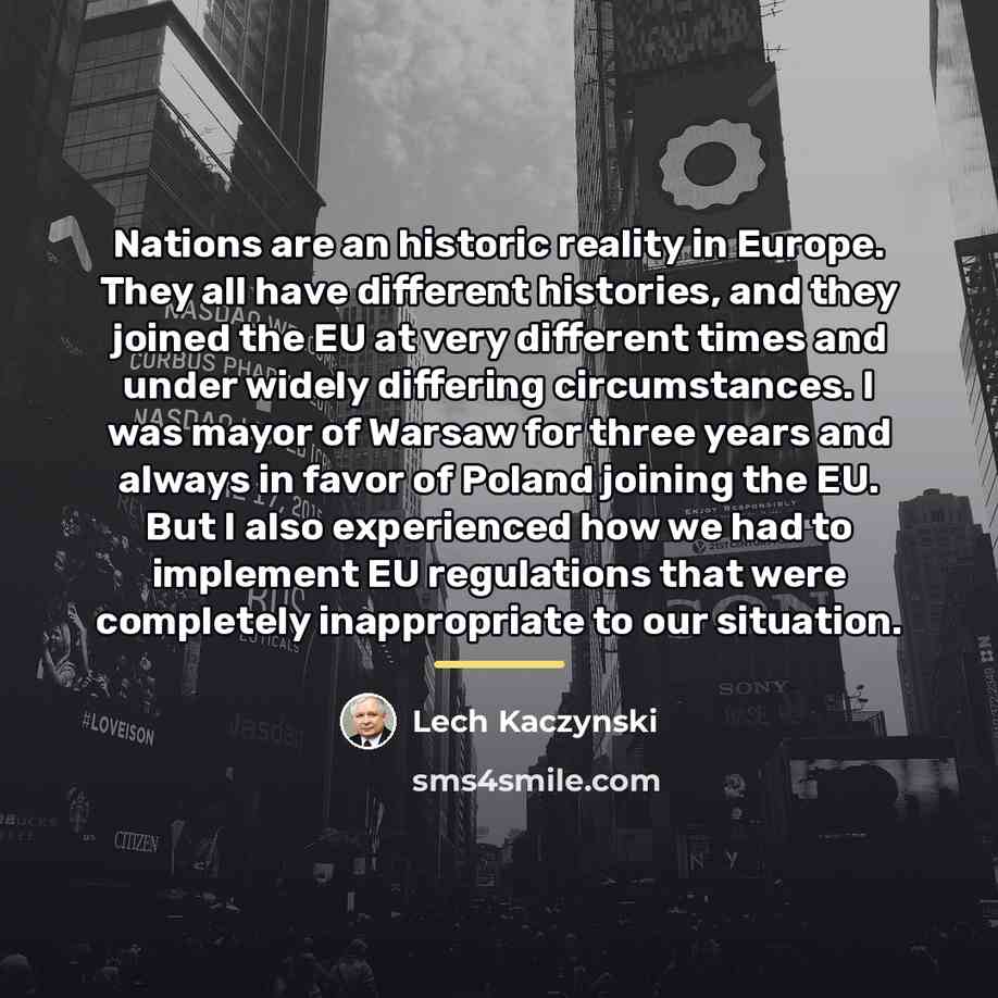 “Nations are an historic reality in Europe. They all have…” quote by Lech Kaczynski