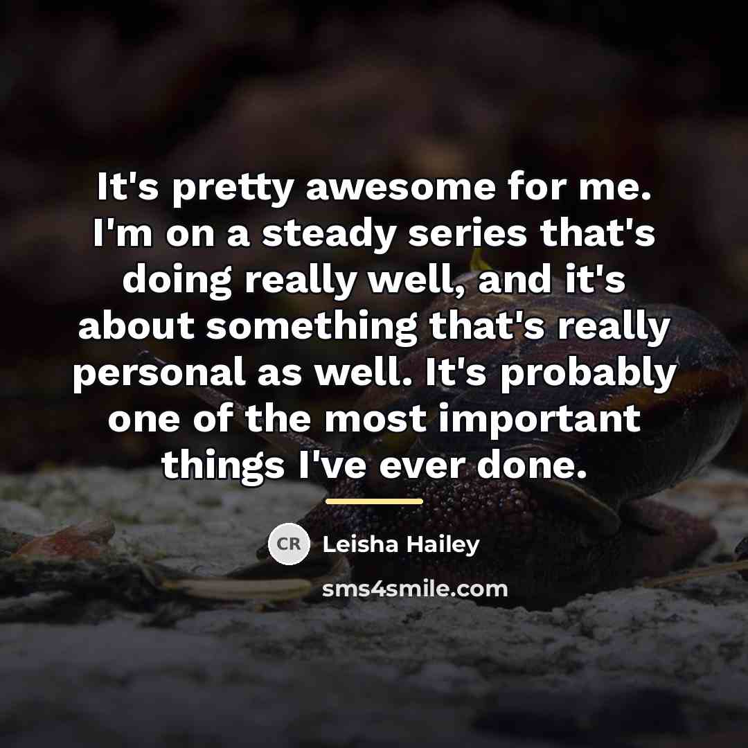 “It's pretty awesome for me. I'm on a steady series…” quote by Leisha Hailey