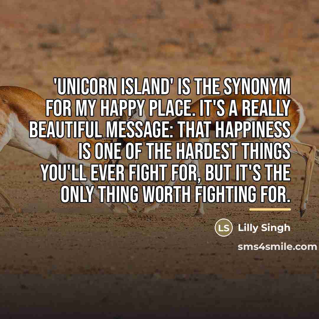 “'Unicorn Island' is the synonym for my happy place. It's…” quote by Lilly Singh