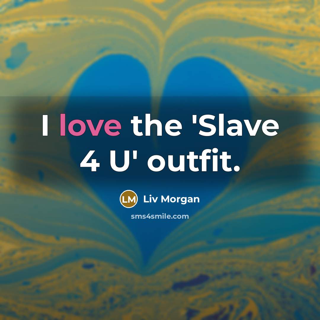 “I love the 'Slave 4 U' outfit.…” quote by Liv Morgan