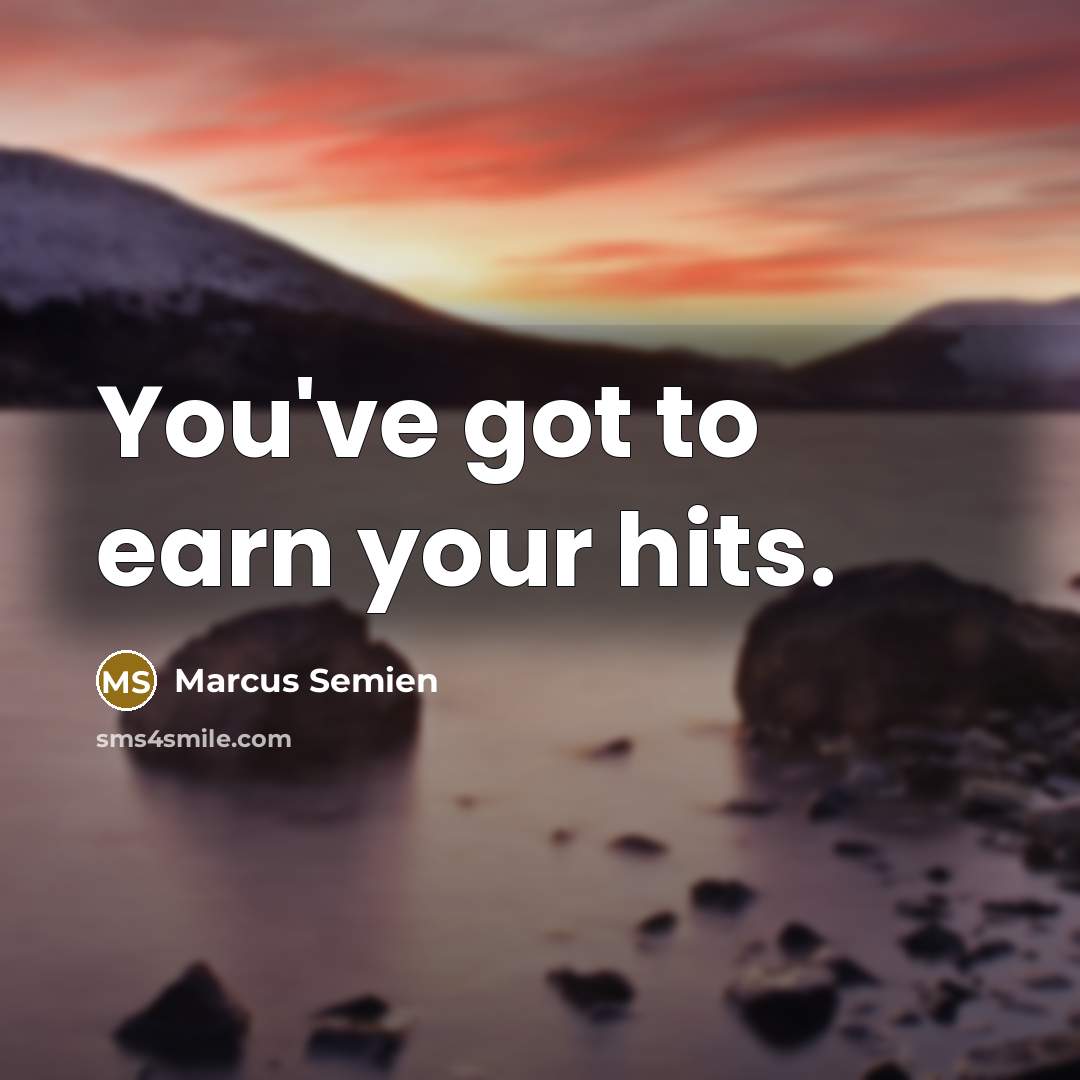 “You've got to earn your hits.…” quote by Marcus Semien