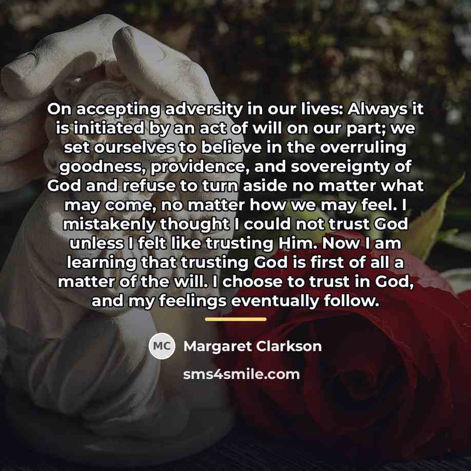 “On accepting adversity in our lives: Always it is initiated…” quote by Margaret Clarkson