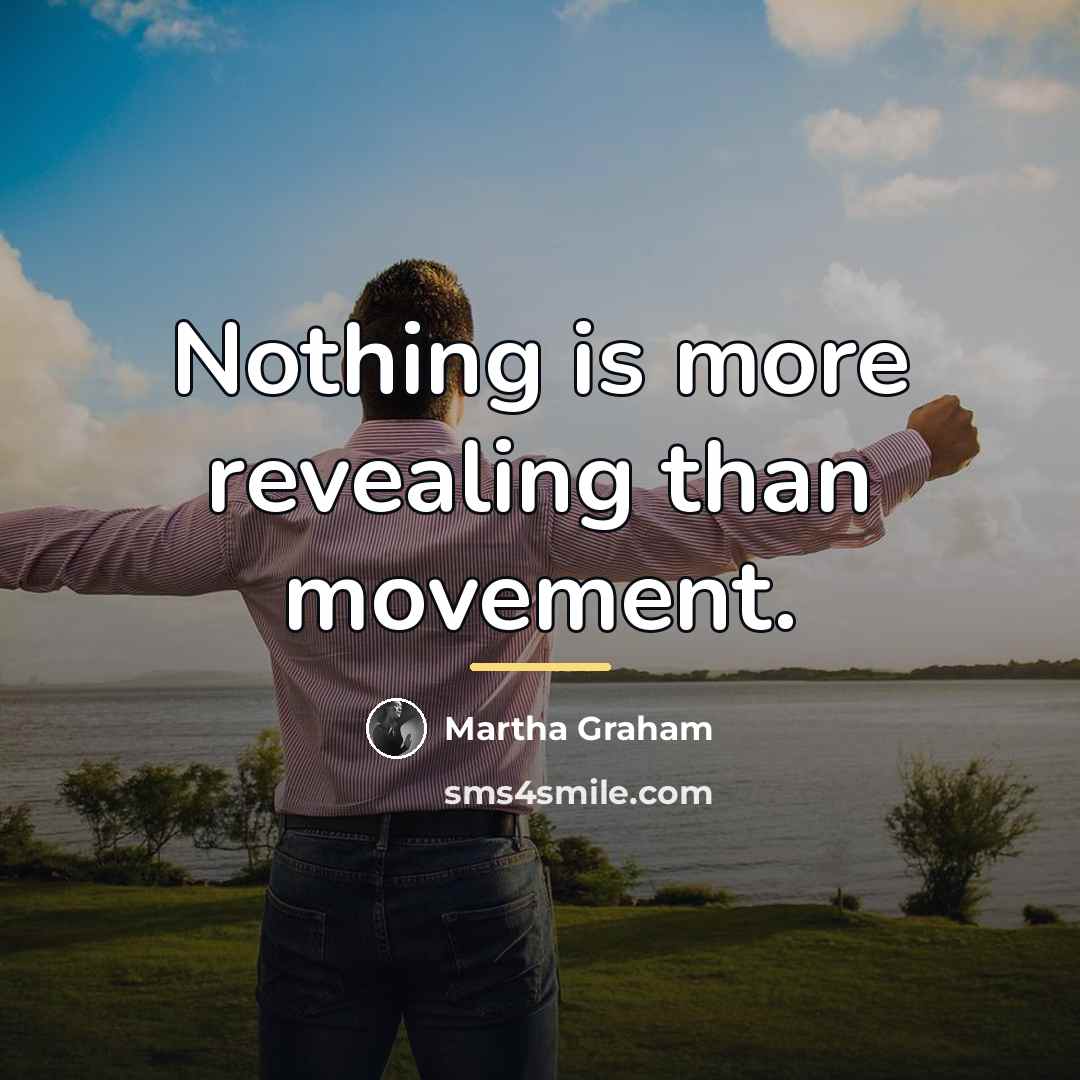 “Nothing is more revealing than movement.…” quote by Martha Graham
