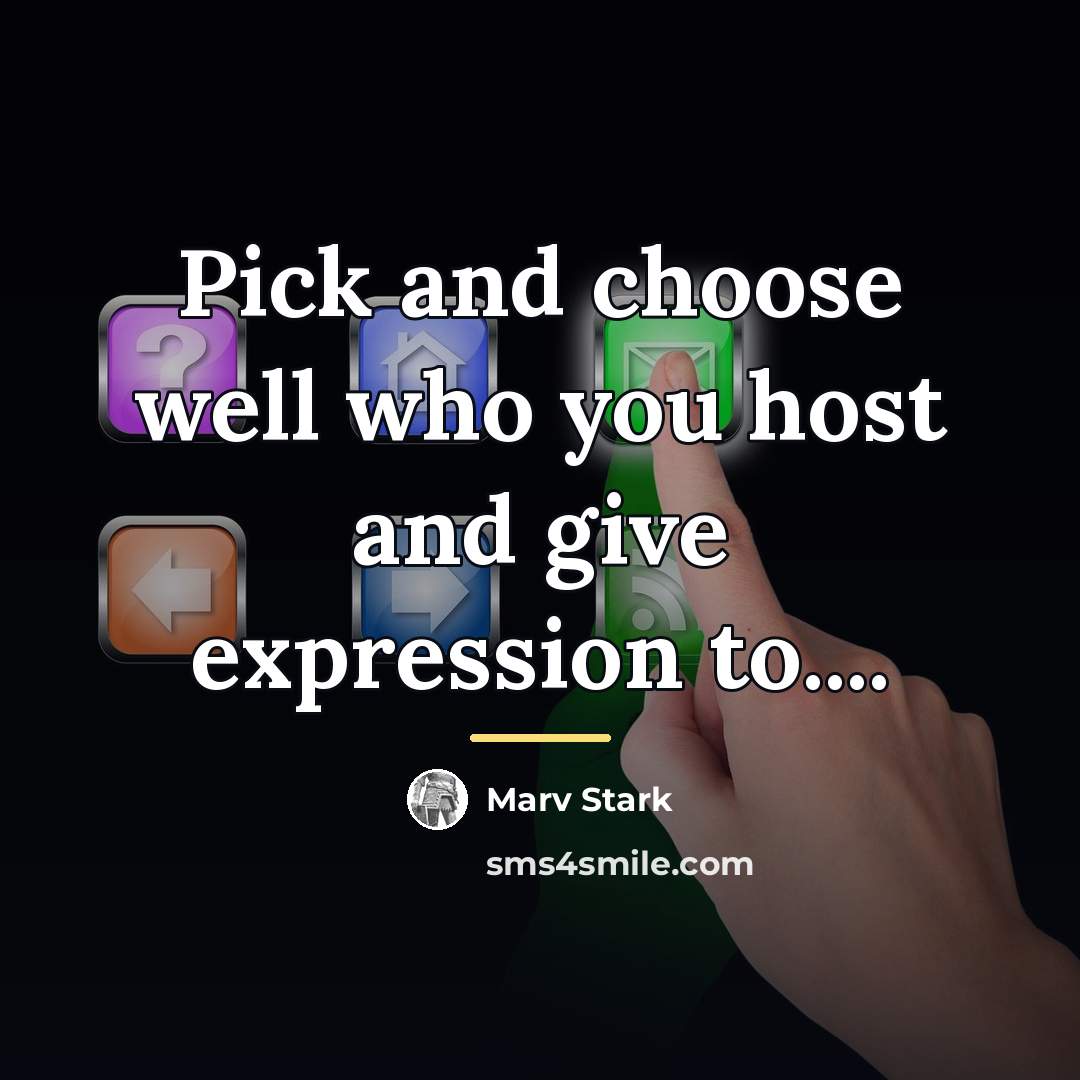 “Pick and choose well who you host and give expression…” quote by Marv Stark