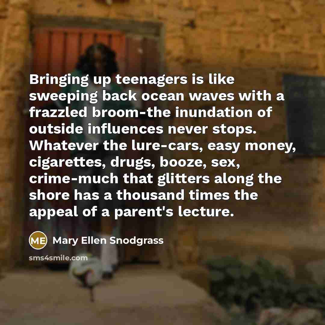 “Bringing up teenagers is like sweeping back ocean waves with…” quote by Mary Ellen Snodgrass