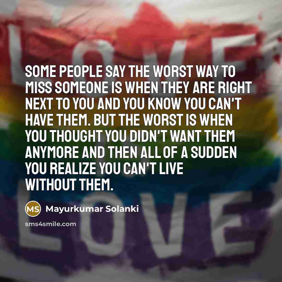 “Some people say the worst way to miss someone is…” quote by Mayurkumar Solanki