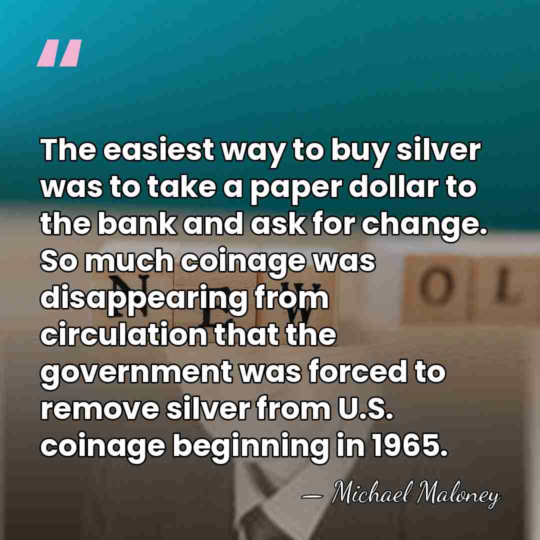 The easiest way to buy silver was to take a paper dollar&hellip; - Michael Maloney