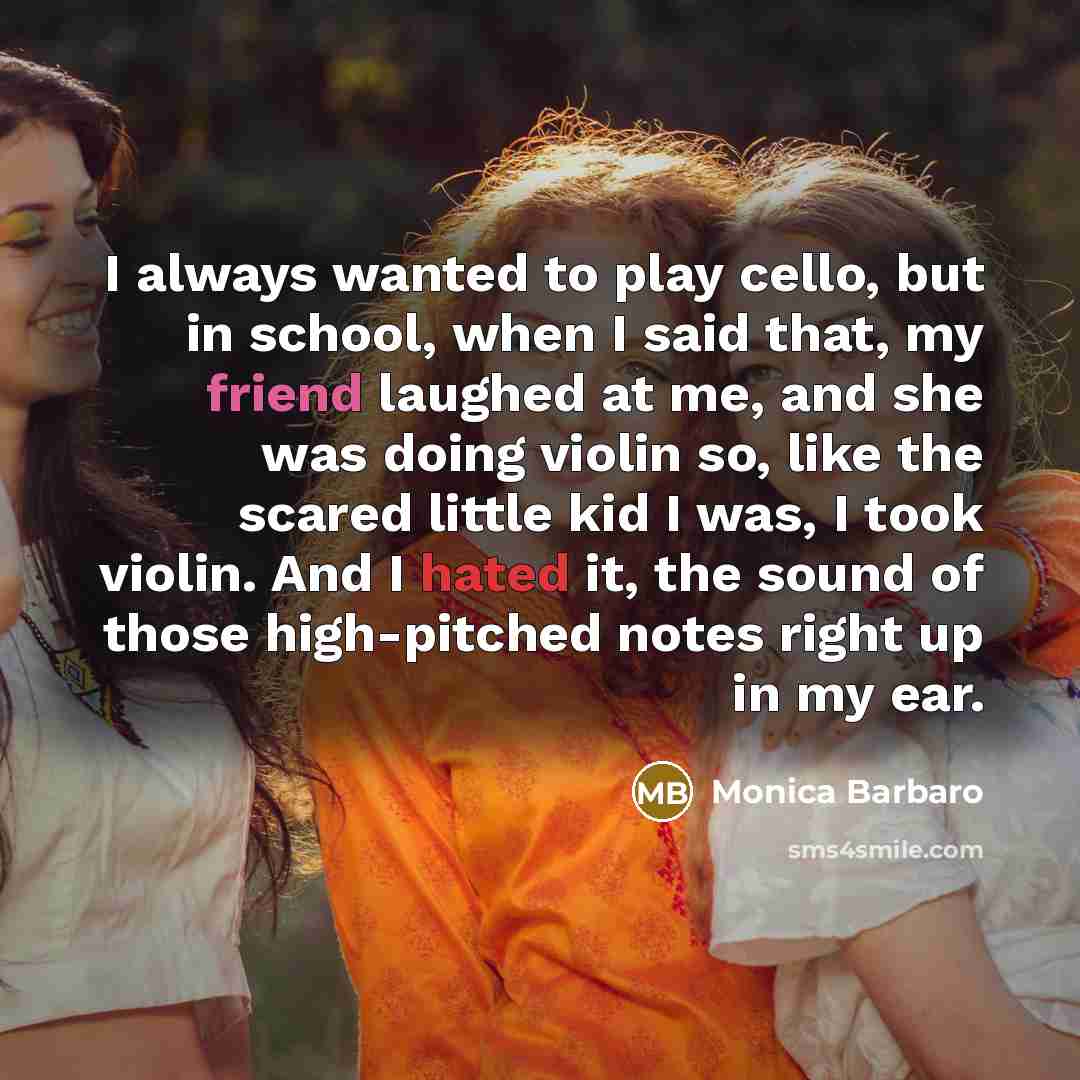 “I always wanted to play cello, but in school, when…” quote by Monica Barbaro