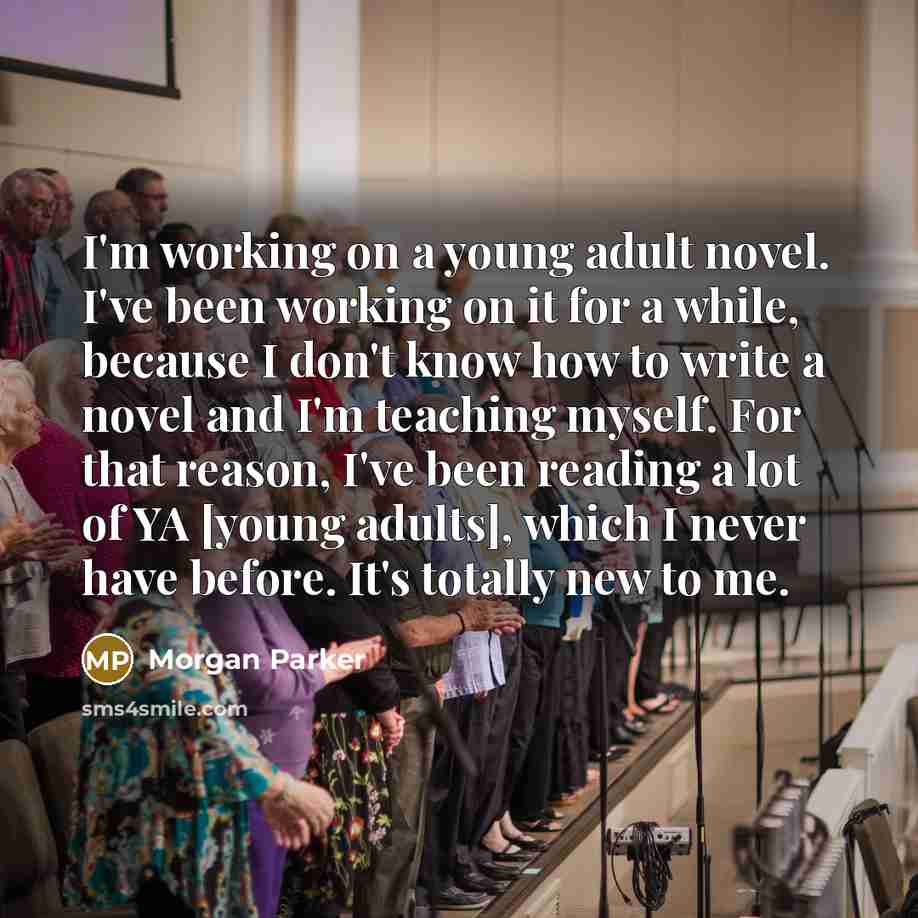 “I'm working on a young adult novel. I've been working…” quote by Morgan Parker