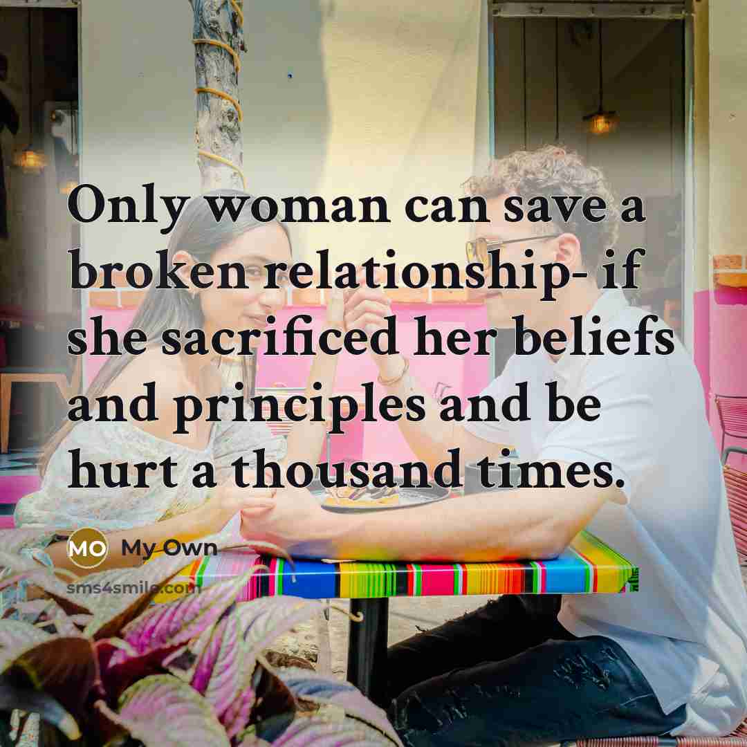“Only woman can save a broken relationship- if she sacrificed…” quote by My Own
