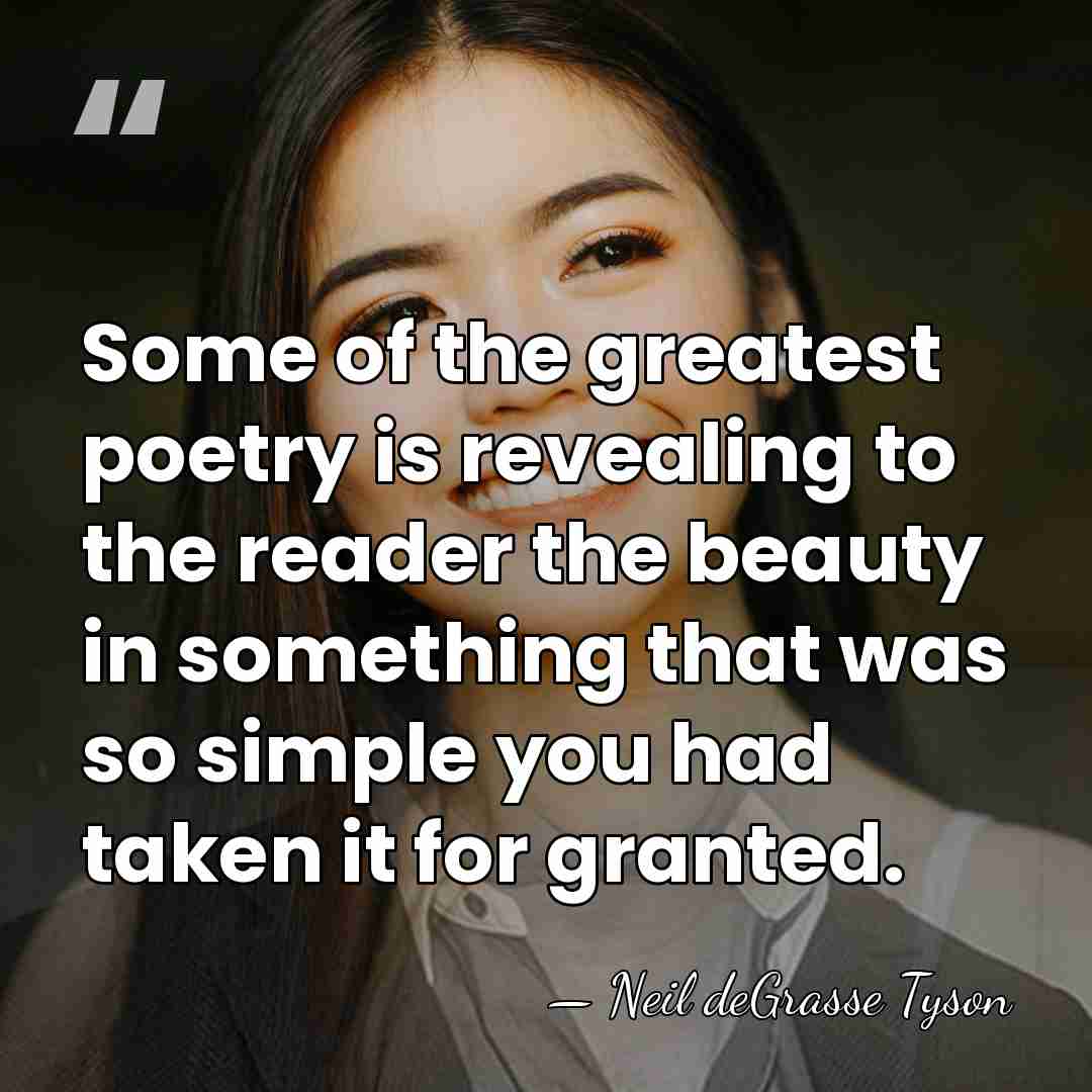Some of the greatest poetry is revealing to the reader the beauty&hellip; - Neil deGrasse Tyson