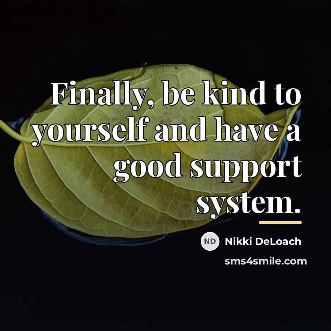 “Finally, be kind to yourself and have a good support…” quote by Nikki DeLoach
