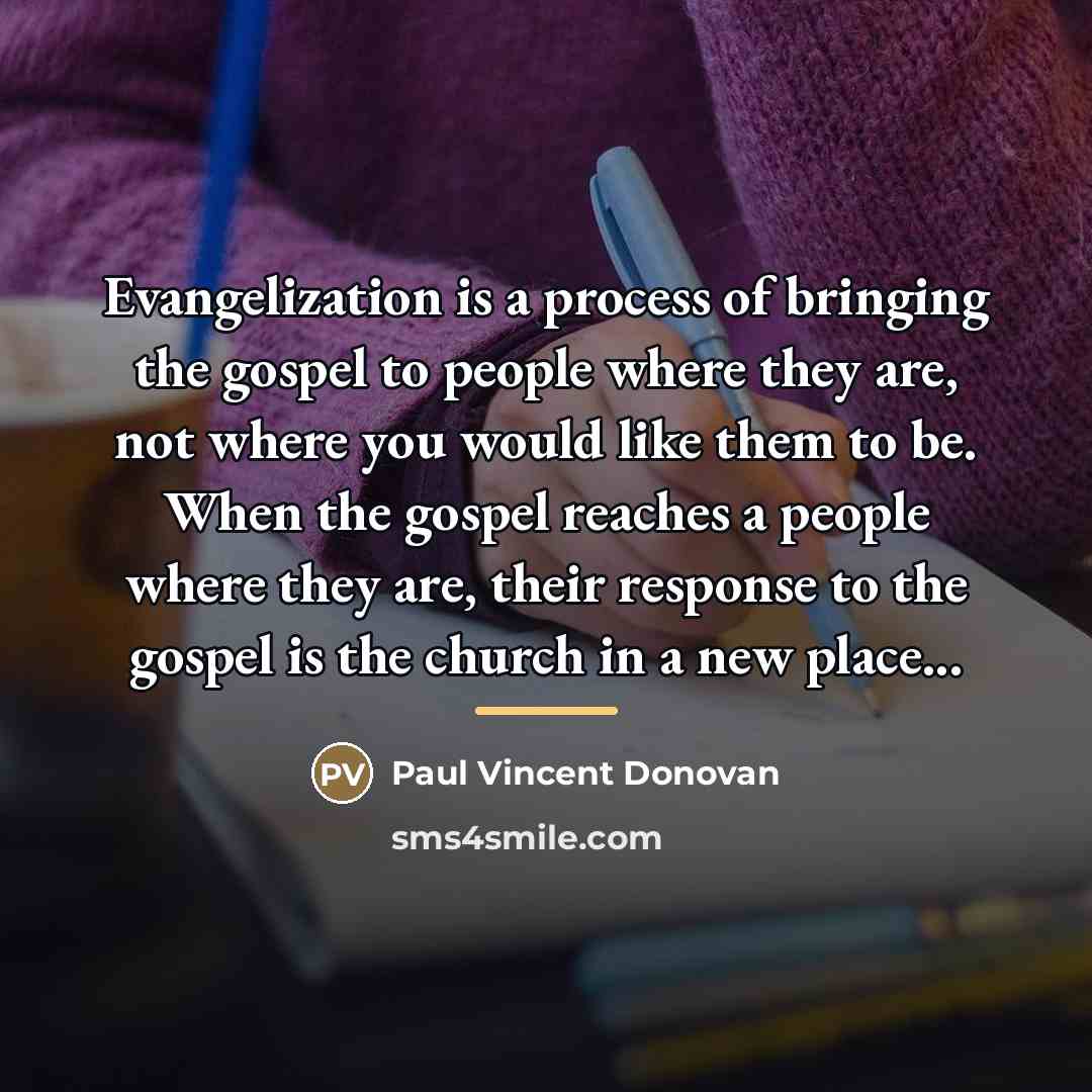 “Evangelization is a process of bringing the gospel to people…” quote by Paul Vincent Donovan