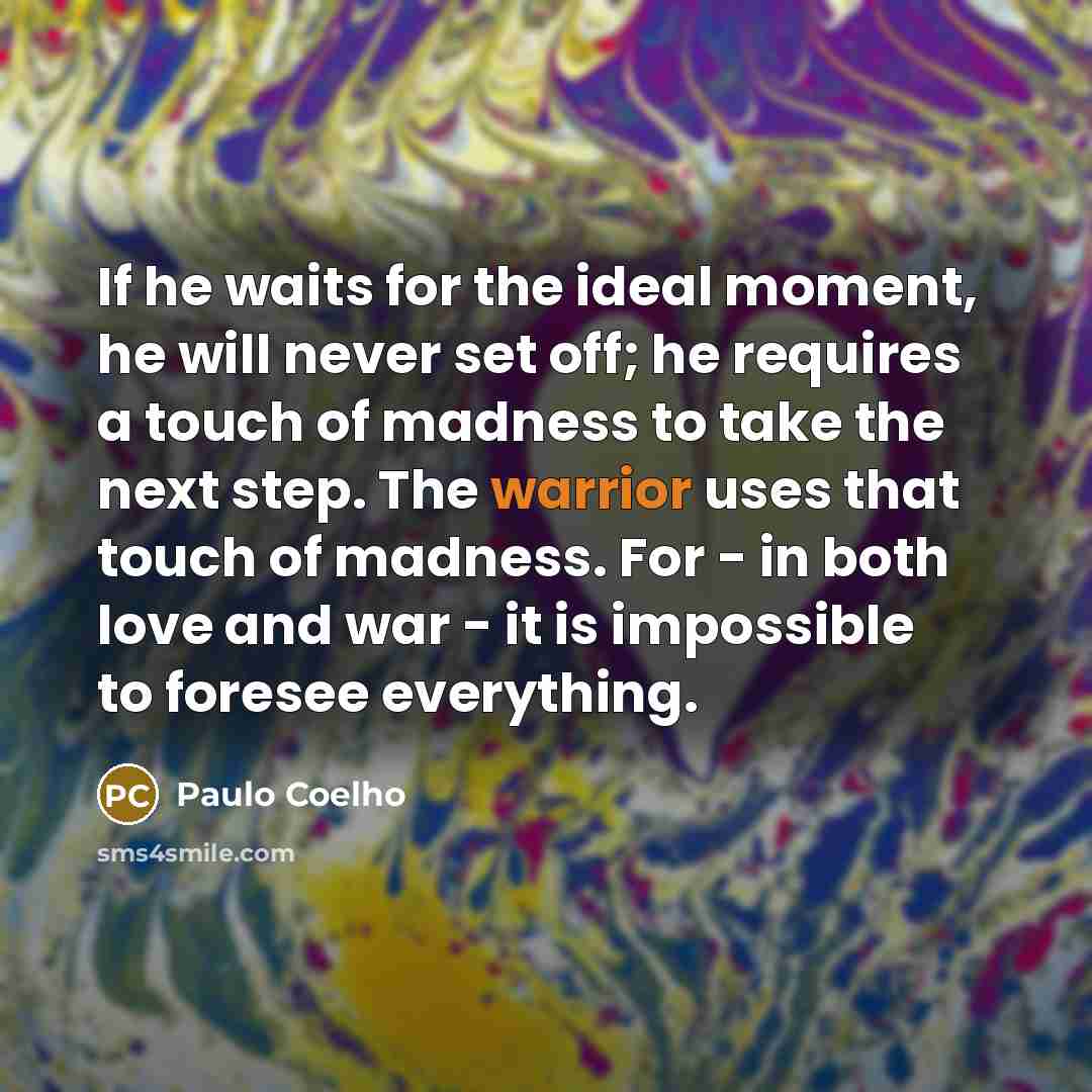 “If he waits for the ideal moment, he will never…” quote by Paulo Coelho
