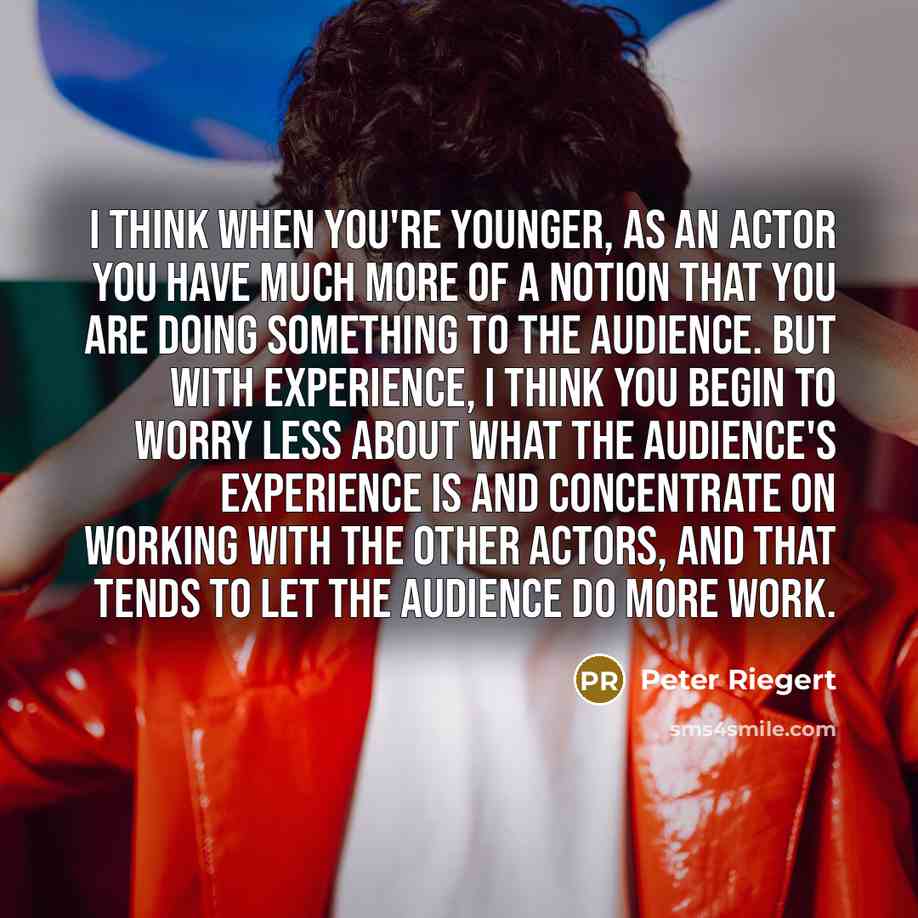 “I think when you're younger, as an actor you have…” quote by Peter Riegert