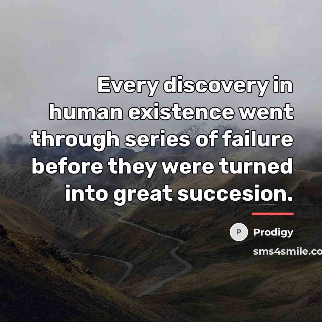 “Every discovery in human existence went through series of failure…” quote by Prodigy