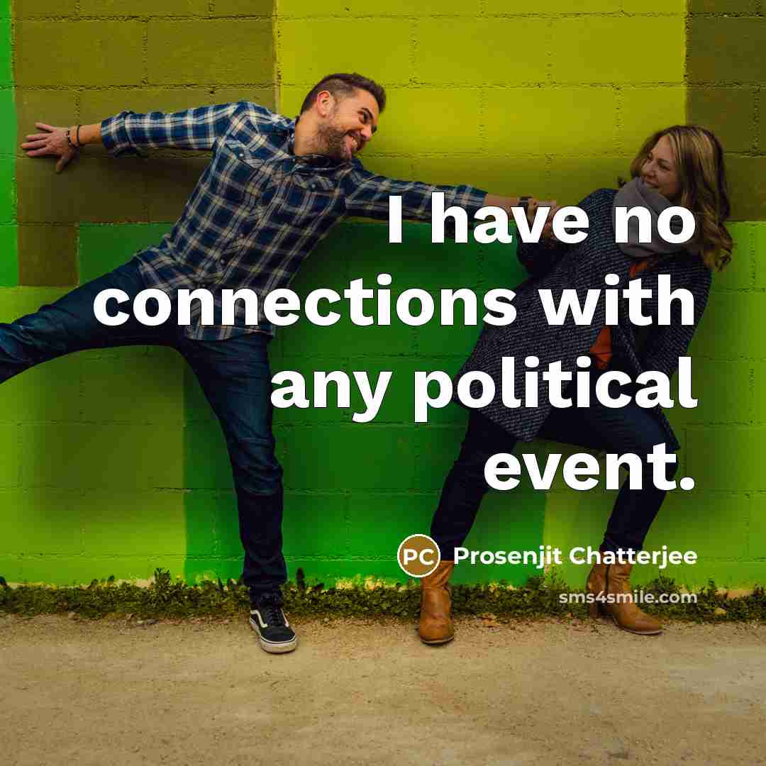 “I have no connections with any political event.…” quote by Prosenjit Chatterjee