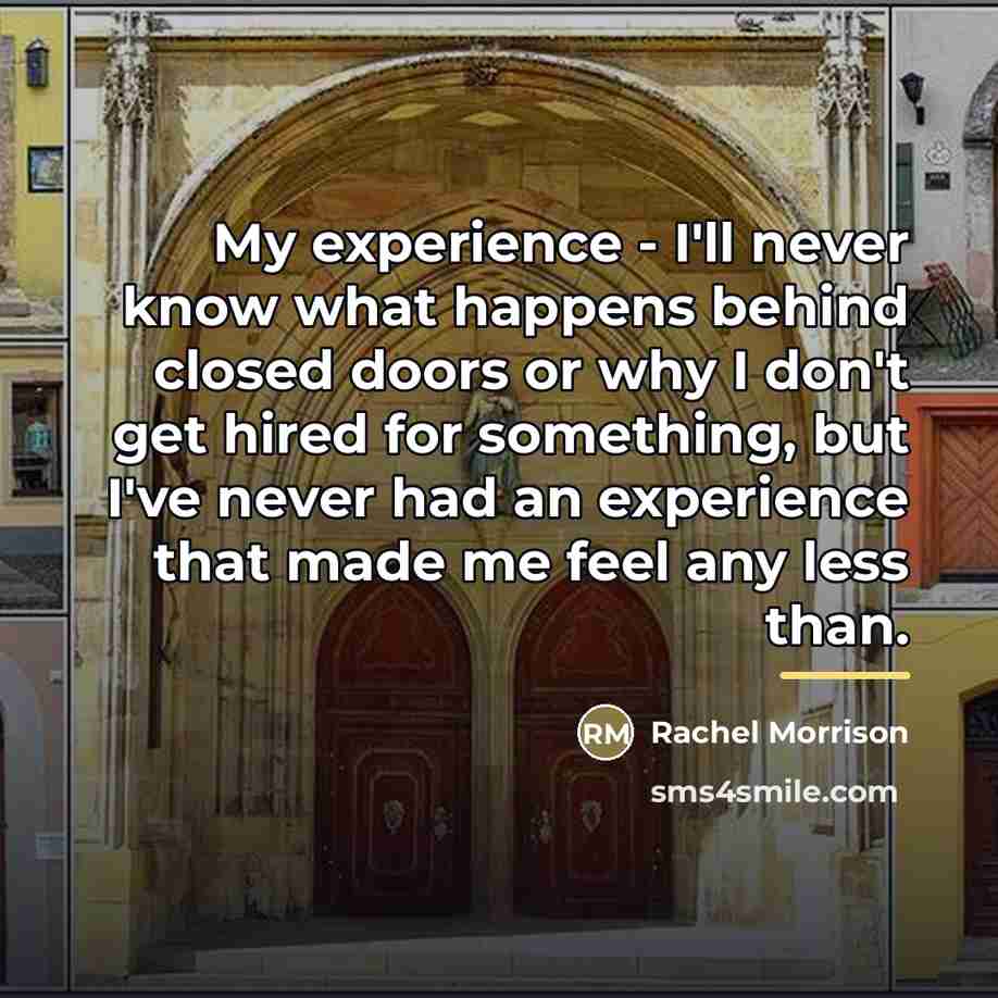 “My experience - I'll never know what happens behind closed…” quote by Rachel Morrison
