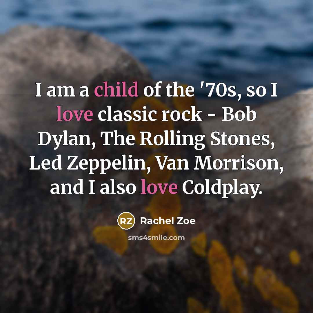 “I am a child of the '70s, so I love…” quote by Rachel Zoe