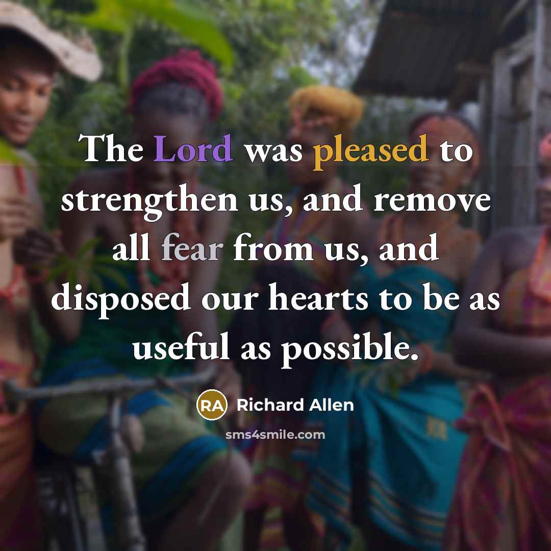“The Lord was pleased to strengthen us, and remove all…” quote by Richard Allen