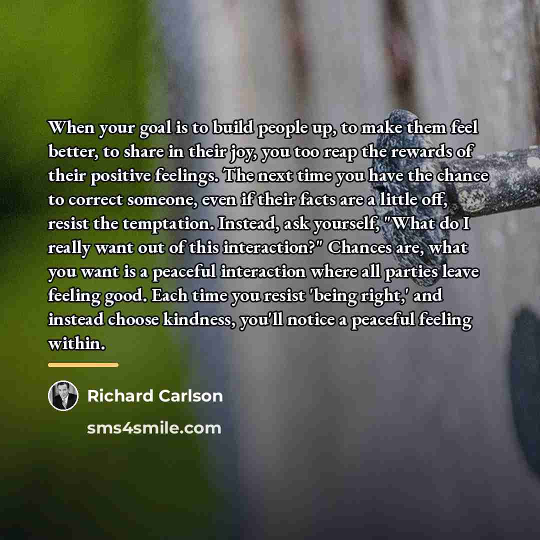 “When your goal is to build people up, to make…” quote by Richard Carlson