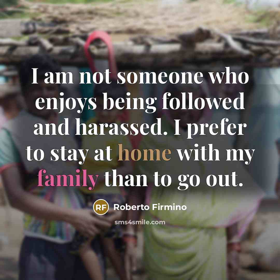 “I am not someone who enjoys being followed and harassed.…” quote by Roberto Firmino