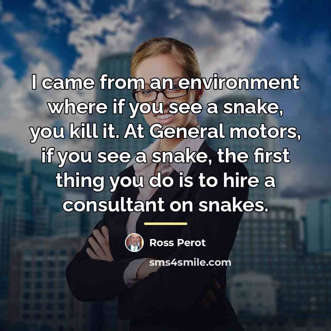“I came from an environment where if you see a…” quote by Ross Perot