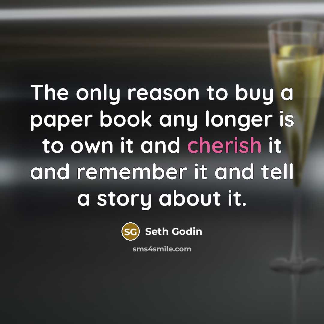 “The only reason to buy a paper book any longer…” quote by Seth Godin